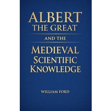 (영문도서)Albert the Great and the Medieval Scientific Knowledge Paperback, Colloquium Verlag, English, 9798233649561