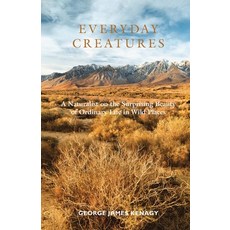 (영문도서)Everyday Creatures: A Naturalist on the Surprising Beauty of Ordinary Life in Wi... Paperback, Publish Authority, English, 9781954000186