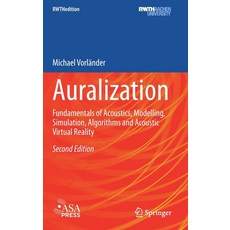Auralization: Fundamentals of Acoustics Modelling Simulation Algorithms and Acoustic Virtual Reality Hardcover, Springer