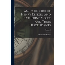 (영문도서) Family Record of Henry Reitzel and Katherine Moser and Their Descendants; Volume 1 Paperback, Hassell Street Press, English, 9781014503503