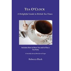 (영문도서)Tea O'Clock: A Delightful Guide to British Tea Times Paperback, Independently Published, English, 9798272174970