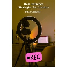 (영문도서)Real Influence Strategies For Creators: A Step-By-Step Guide To Grow Your Audien... Paperback, Independently Published, English, 9798266363878
