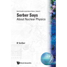 (영문도서) Serber Says: About Nuclear Physics Paperback, World Scientific Publishing...