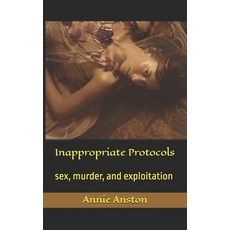 (영문도서)Inappropriate Protocols: sex murder and exploitation Paperback, Independently Published, English, 9798272560278