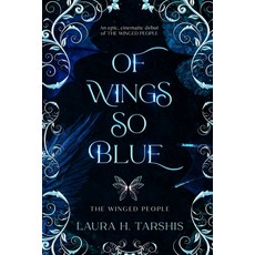 (영문도서)Of Wings So Blue: A stunning and original fae Enemies-to-Lovers Romantasy (book... Paperback, Laura H. Tarshis, English, 9783000840265