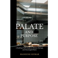 (英文圖書)palate and purpose: A Budding Chef's Guide to Menus Pairings and Meaningful Pl... 平裝版, Notion Press, 英文