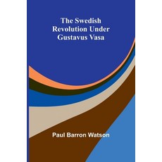 (영문도서) The Swedish Revolution Under Gustavus Vasa Paperback, Alpha Edition, English, 9789366388991