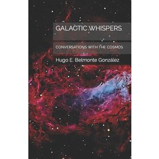 (영문도서) Galactic Whispers: Conversations with the Cosmos Paperback, Independently Published, English, 9798876308436