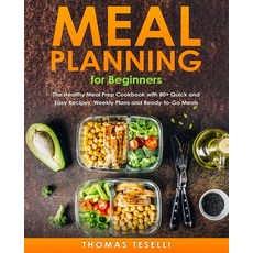 (영문도서) Meal Planning for Beginners: The Healthy Meal Prep Cookbook with 80+ Quick and Easy Recipes ... Paperback, Independently Published, English, 9781086593402