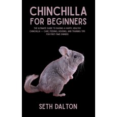 (영문도서)Chinchilla for Beginners: The Ultimate Guide to Raising a Happy Healthy Chinchi... Paperback, Independently Published, English, 9798291019313