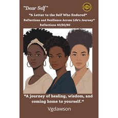 (영문도서)Dear Self: Reflections and Resilience Across Life's Journey 40/50/60 Paperback, Second Season Press, English, 9781972518137 Second Season Press, English, 9781972518137