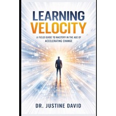 (英文圖書)Learning Velocity: A Field Guide to Mastery in the Age of Accelerating Change 平裝版, Independently Published, 英文