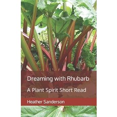 (영문도서) Dreaming with Rhubarb: A Plant Spirit Short Read Paperback, Independently Published, English, 9798373207577