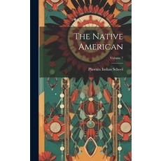 (영문도서) The Native American; Volume 7 Hardcover, Legare Street Press, English, 9781021118820