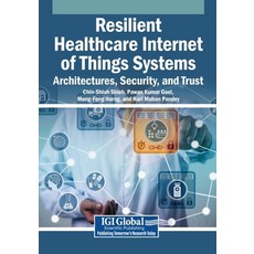 (英文圖書)Resilient Healthcare Internet of Things Systems: Architectures Security and Trust 平裝版, Igi Global Scientific Publi..., 英文