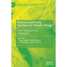 (영문도서) Business and Policy Solutions to Climate Change: From Mitigation to Adaptation Hardcover, Palgrave MacMillan, English, 9783030868024