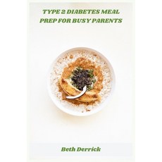 (영문도서)Type 2 Diabetes Meal Prep for Busy Parents: Easy Weekly Plans & Blood-Sugar-Frie... Paperback, Independently Published, English, 9798274109567