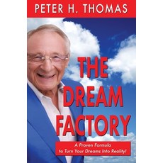 (영문도서) The Dream Factory: A Proven Formula to Turn Your Dreams Into Reality Paperback, Fideli Publishing Inc., English, 9781962402927