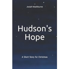 Hudson's Hope: A Short Story for Christmas Paperback, Independently Published, English, 9798580659589