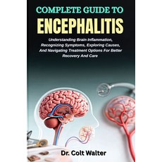 (영문도서)Complete Guide to Encephalitis: Understanding Brain Inflammation Recognizing Sy... Paperback, Independently Published, English, 9798267247542
