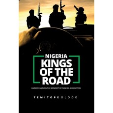 (영문도서)Nigeria Kings of the Road: Understanding The Mindset of Nigeria Kidnappers Paperback, Independently Published, English, 9798273472488