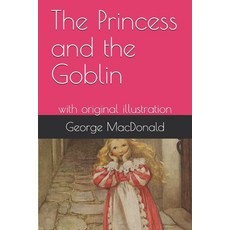 The Princess and the Goblin: with original illustration Paperback, Independently Published, English, 9798728422426