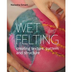 (영문도서) Wet Felting: Creating Texture Pattern and Structure Paperback, Crowood Press (UK), English, 9780719840395