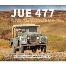 Jue 477: The Remarkable History and Restoration of the World's First Production Land-Rover Hardcover, Porter Press