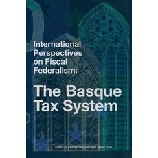 (영문도서) International Perspectives on Fiscal Federalism: The Basque Tax System Paperback, Center for Basque Studies P..., English, 9781949805017