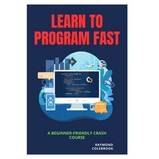 (영문도서)Learn to Program Fast: A Beginner-Friendly Crash Course Paperback, Independently Published, English, 9798258507990 Independently Published, English, 9798258507990