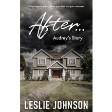 (영문도서)After ...: Audrey's Story Paperback, Leslie Johnson, English, 9781069358844