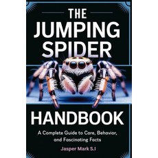 (영문도서) The Jumping Spider Handbook: A Complete Guide to Care Behavior and Fascinatin... Paperback, Independently Published, English, 9798340195081