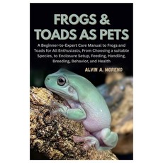 (英文圖書)Frogs &Toads as Pets: A Beginner-to-Expert Care Manual to Frogs and Toads for Al... 平裝版, Independently Published, 英文
