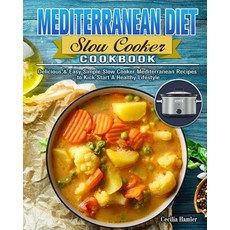 Mediterranean Diet Slow Cooker Cookbook: Delicious & Easy Simple Slow Cooker Mediterranean Recipes t... Paperback, Cecilia Hamler