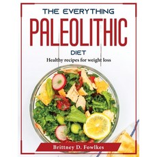 (영문도서) The Everything Paleolithic Diet: Healthy recipes for weight loss Paperback, Brittney D. Fowlkes, English, 9781804376089