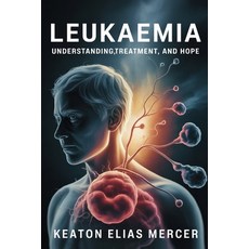 (英文圖書)Leukaemia: Understanding Treatment and Hope 平裝版, Independently Published, 英文