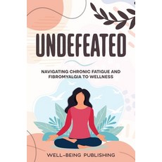 (영문도서) Undefeated: Navigating Chronic Fatigue and Fibromyalgia to Wellness Paperback, Ebookit.com, English, 9781456646363