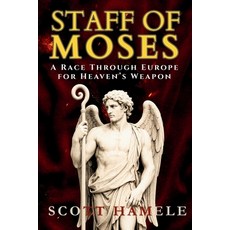 (영문도서)Staff of Moses: A Race Through Europe for Heaven's Weapon Paperback, Scott Hamele, English, 9798349641794