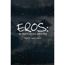 (영문도서) Eros: 20 Short Stories and a Play: 20 Short Stories and a Play Paperback, Rosedog Books, English, 9798892113243