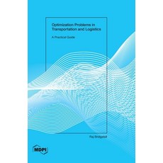 (영문도서) Optimization Problems in Transportation and Logistics: A Practical Guide Hardcover, Mdpi AG, English, 9783725806980