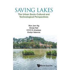 (영문도서) Saving Lakes: The Urban Socio-Cultural and Technological Perspectives Hardcover, World Scientific Publishing..., English, 9789813271258