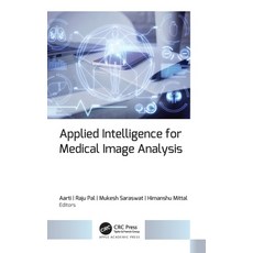 (영문도서) Applied Intelligence for Medical Image Analysis Hardcover, Apple Academic Press, English, 9781774914762