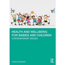 (영문도서) Health and Wellbeing for Babies and Children: Contemporary Issues Paperback, Routledge, English, 9781032186238