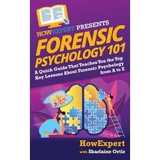 Forensic Psychology 101: A Quick Guide That Teaches You the Top Key Lessons About Forensic Psycholog... Paperback, Createspace Independent Pub..., English, 9781722363369
