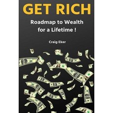 (영문도서) Get Rich: Roadmap to Wealth for a Lifetime Paperback, Independently Published, English, 9781093759150