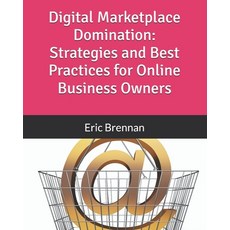 (영문도서) Digital Marketplace Domination: Strategies and Best Practices for Online Busine... Paperback, Independently Published, English, 9798309311019