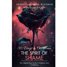 (영문도서) 30 Days To Overcome The Spirit Of Shame: Your Step-By-Step Guide To Freedom And... Paperback, Independently Published, English, 9798305204827
