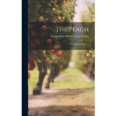 (영문도서) The Peach: The Kansas Peach ... Hardcover, Legare Street Press, English, 9781021162083