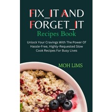 (영문도서) Fix_It and Forget_It Recipes Book: Unlock Your Cravings With The Power of Hassle-Free Highly... Paperback, Independently Published, English, 9798867374112
