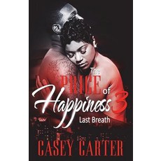 (영문도서) The Price of Happiness 3: Last Breath Paperback, Createspace Independent Pub..., English, 9781523656011